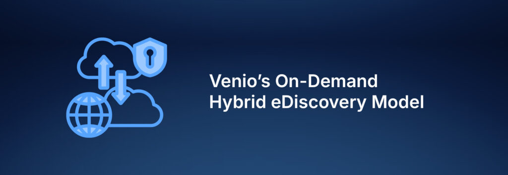 Hybrid eDiscovery Solutions: A Balanced Approach with Venio